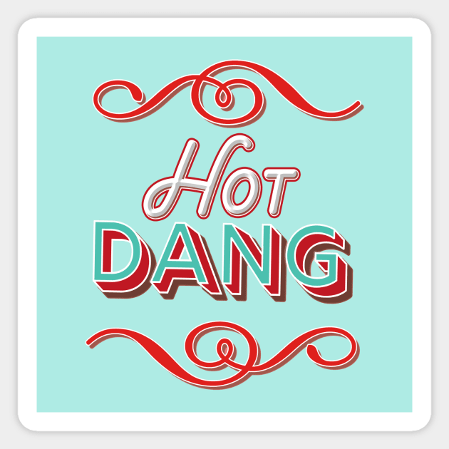 Hot Dang Sticker by SCL1CocoDesigns